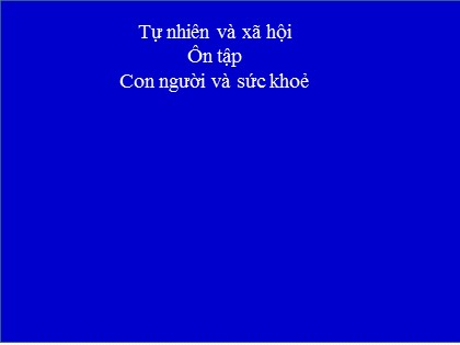 Bài giảng Tự nhiên và xã hội Lớp 3 - Tuần 10 - Bài: Ôn tâp Con người và sức khoẻ (Tiết 2)